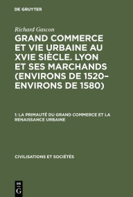 Title: La primauté du grand commerce et La renaissance urbaine, Author: Richard Gascon