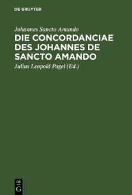 Title: Die Concordanciae des Johannes de Sancto Amando, Author: Johannes Sancto Amando