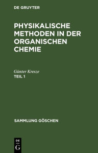 Title: Günter Kresze: Physikalische Methoden in der organischen Chemie. Teil 1, Author: Günter Kresze