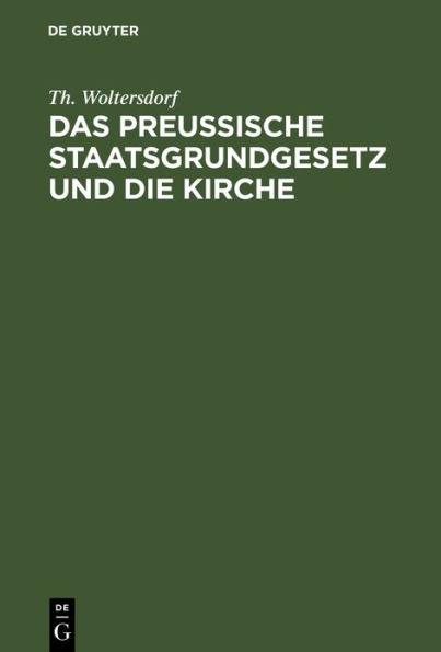 Das Preußische Staatsgrundgesetz und die Kirche: Studien und Urkunden zur Verfassungsfrage der evangelischen Landeskirche in Preußen