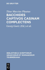 Title: Bacchides captivos casinam complectens, Author: Titus Maccius Plautus