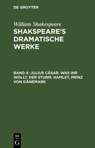 Title: Julius Cäsar. Was ihr wollt. Der Sturm. Hamlet, Prinz von Dänemark, Author: William Shakespeare