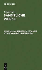 Title: Palingenesien. Fata und Werke vor und in Nürnberg, Author: Jean Paul