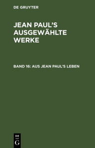 Title: Aus Jean Paul's Leben, Author: Jean Paul