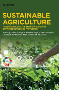 Title: Sustainable Agriculture: Nanotechnology and Biotechnology for Crop Production and Protection, Author: Vishnu D. Rajput