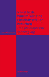 Title: Warum wir eine Erbschaftssteuer brauchen: Eine philosophische Verteidigung, Author: Marcel Twele
