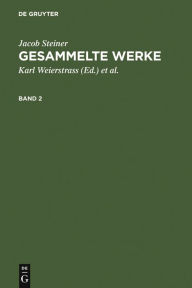 Title: Jacob Steiner: Gesammelte Werke. Band 2, Author: Jacob Steiner