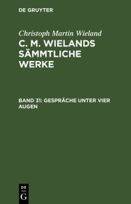 Title: Gespräche unter vier Augen, Author: Christoph Martin Wieland