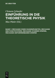 Title: Mechanik eines Massenpunktes, Mechanik der Punktsysteme, Mechanik starrer Körper, Mechanik deformierbarer Körper, Author: Clemens Schaefer