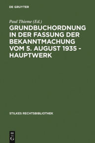 Title: Grundbuchordnung in der Fassung der Bekanntmachung vom 5. August 1935 - Hauptwerk, Author: Paul Thieme