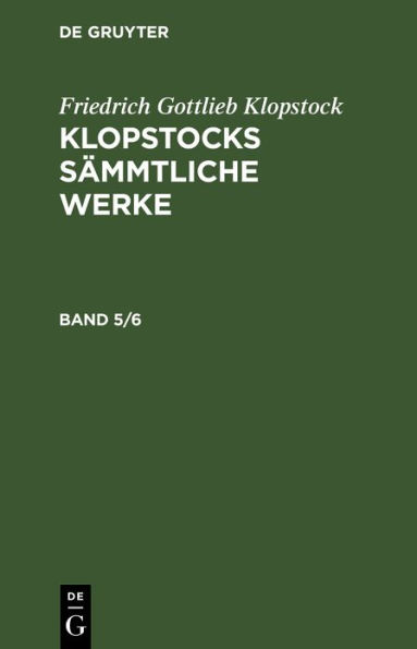 Friedrich Gottlieb Klopstock: Klopstocks sämmtliche Werke. Band 5/6