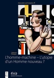 L'homme-machine - L'utopie d'un Homme nouveau ?: Regards sur la masculinité dans les ouvres des artistes français et allemands de l'avant-garde