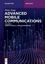 Title: Advanced Mobile Communications: Inner Physical Layer Transceiver, Author: Peter Jung