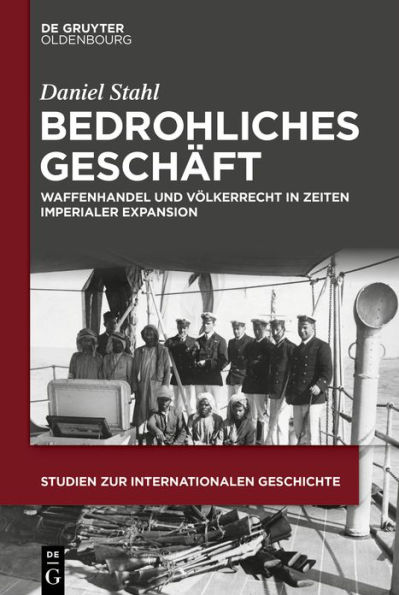 Bedrohliches Geschäft: Waffenhandel und Völkerrecht Zeiten imperialer Expansion