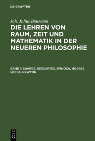 Title: Suarez, Descartes, Spinoza, Hobbes, Locke, Newton, Author: Joh. Julius Baumann