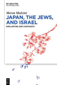 Title: Japan, the Jews, and Israel: Similarities and Contrasts, Author: Meron Medzini