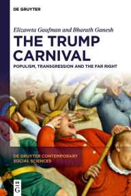 Title: The Trump Carnival: Populism, Transgression and the Far Right, Author: Elizaveta Gaufman