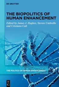 Title: The Biopolitics of Human Enhancement, Author: James J. Hughes