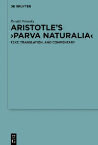 Title: Aristotle's >Parva naturalia<: Text, Translation, and Commentary, Author: Ronald Polansky