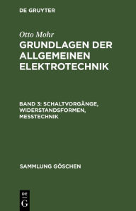 Title: Schaltvorgänge, Widerstandsformen, Messtechnik, Author: Otto Mohr