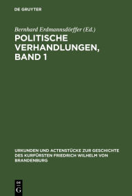 Title: Politische Verhandlungen, Band 1, Author: Bernhard Erdmannsdörffer