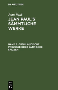 Title: Grönländische Prozesse oder Satirische Skizzen: Zweites Bändchen, Author: Jean Paul