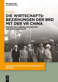 Title: Die Wirtschaftsbeziehungen der BRD mit der VR China: 1949 bis zur chinesischen Reform- und Öffnungspolitik, Author: Fei He