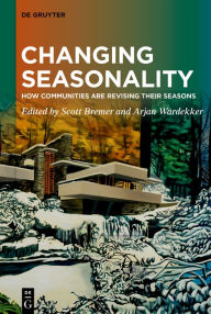 Free download bookworm for android mobile Changing Seasonality: How Communities are Revising their Seasons 9783112216088 by Scott Bremer, Arjan Wardekker (English Edition)
