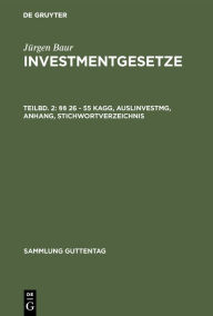 Title: §§ 26 - 55 KAGG, AuslInvestmG, Anhang, Stichwortverzeichnis, Author: Jürgen Baur