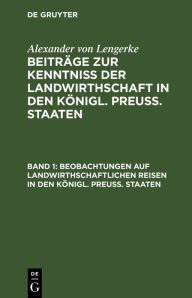 Title: Beobachtungen auf landwirthschaftlichen Reisen in den Königl. Preuß. Staaten: Die Provinzen Sachsen und Schlesien, Author: Alexander von Lengerke