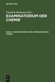 Title: Examinatorium der anorganischen Chemie, Author: Friedrich Heilmann