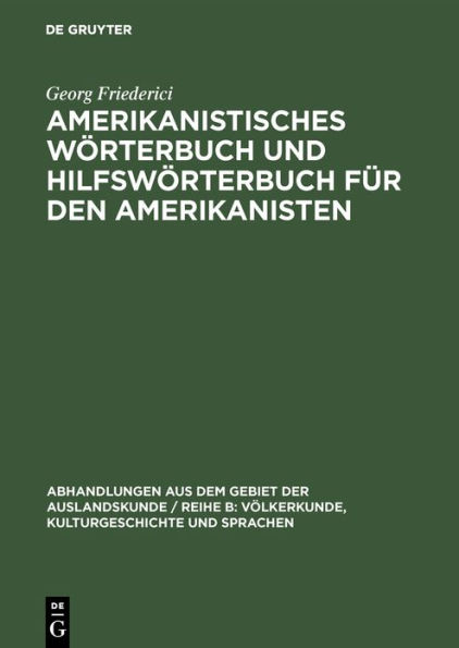 Amerikanistisches Wörterbuch und Hilfswörterbuch für den Amerikanisten: Deutsch-Spanisch-Englisch