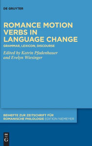 Title: Romance motion verbs in language change: Grammar, lexicon, discourse, Author: Katrin Pfadenhauer