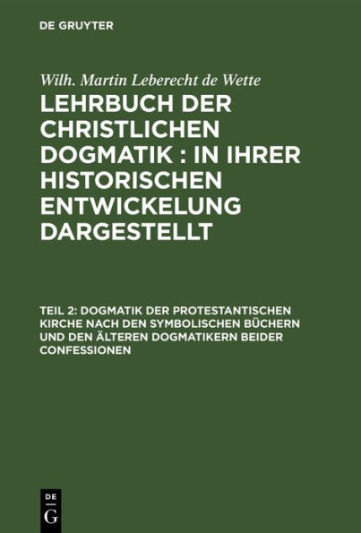 Dogmatik der protestantischen Kirche nach den symbolischen Büchern und den älteren Dogmatikern beider Confessionen: Zum Gebrauche für akademische Vorlesungen