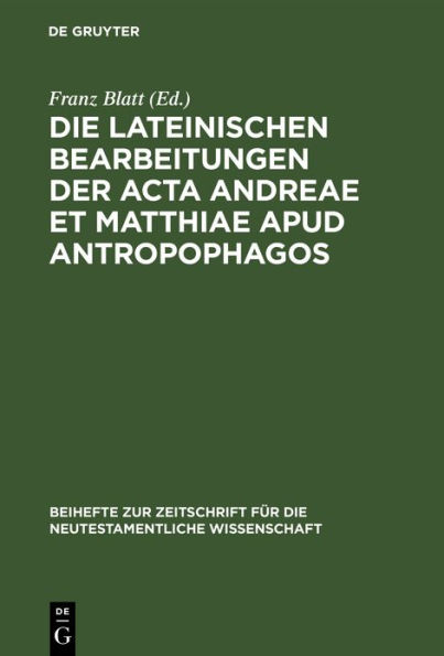 Die lateinischen Bearbeitungen der Acta Andreae et Matthiae apud antropophagos: Mit sprachlichem Kommentar