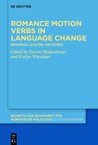 Title: Romance motion verbs in language change: Grammar, lexicon, discourse, Author: Katrin Pfadenhauer