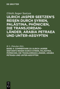 Title: Commentare zu Ulrich Jasper Seetzen's Reisen durch Syrien, Palästina, Phönicien, die Transjordan-Länder, Arabia Petraea und Unter-Aegypten: nebst sämmtlichen Original-Charten Seetzen's, von ihm selbst zu seiner Reise gezeichnet und auf seinen Wunsch vervo, Author: H. L. Fleischer