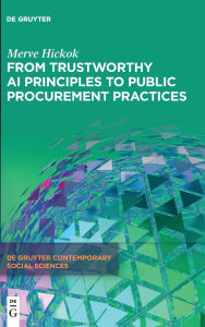 Title: From Trustworthy AI Principles to Public Procurement Practices, Author: Merve Hickok