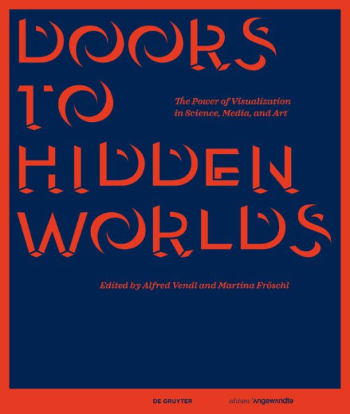 Doors to Hidden Worlds: The Power of Visualization in Science, Media, and Art