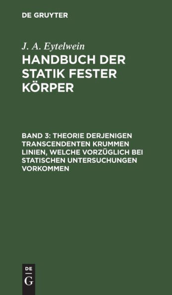 Theorie derjenigen transcendenten krummen Linien, welche vorzüglich bei statischen Untersuchungen vorkommen