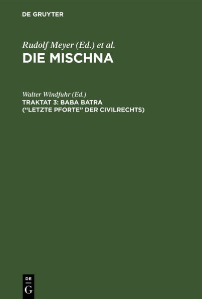 Baba batra ("Letzte Pforte" der Civilrechts): Text, Übersetzung und Erklärung. Nebst einem textkritischen Anhang