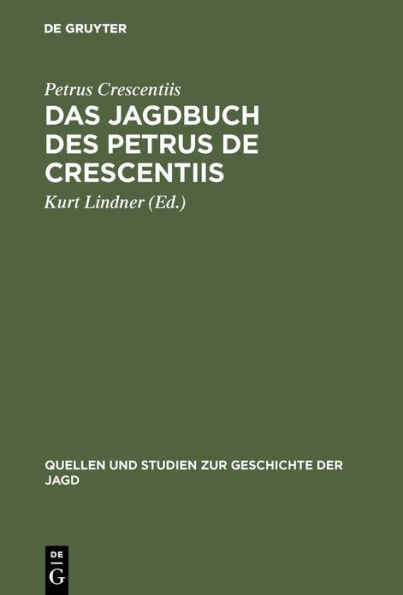 Das Jagdbuch des Petrus de Crescentiis: In deutschen Übersetzungen des 14. und 15. Jahrhunderts