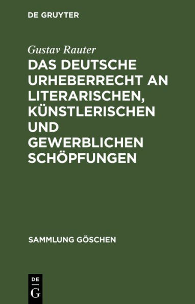 Das deutsche Urheberrecht an literarischen, künstlerischen und gewerblichen Schöpfungen: Mit besonderer Berücksichtigung der internationalen Verträge