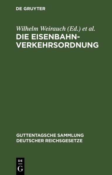 Die Eisenbahn-Verkehrsordnung: Vom 16. Mai 1928. Mit allgemeinen Ausführungsbestimmungen sowie dem Internationalen Übereinkommen über den Eisenbahnfrachtverkehr vom 30. Mai 1925 und dem Internationalen Übereinkommen über den Eisenbahn-Personen- und -Gepäc