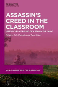 Title: >Assassin's Creed< in the Classroom: History's Playground or a Stab in the Dark?, Author: Erik Champion