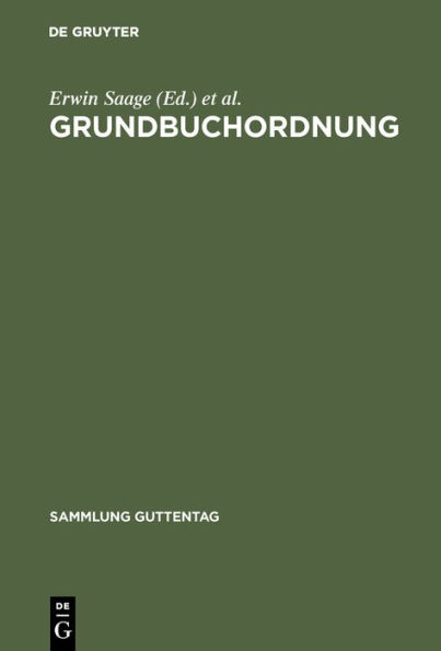 Grundbuchordnung: Nebst Ausführungsverordnung, Grundbuchverfügung, den wichtigsten ergänzenden Vorschriften und Sachregister. Kommentar