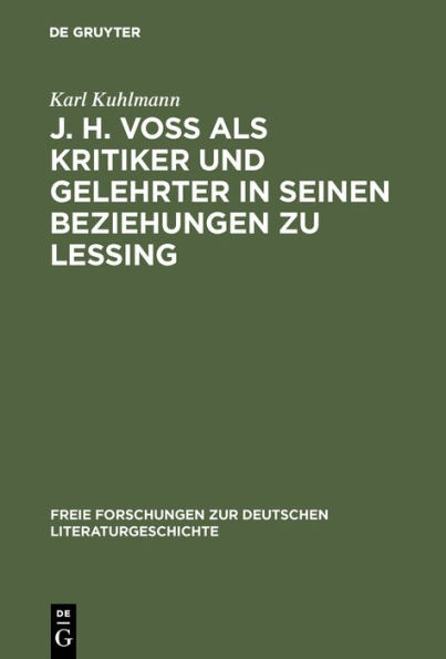 J. H. Voß als Kritiker und Gelehrter in seinen Beziehungen zu Lessing: Eine stilgeschichtliche Studie