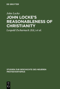 Title: John Locke's Reasonableness of christianity: 1695, Author: John Locke