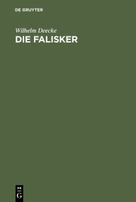 Title: Die Falisker: Eine geschichtlich-sprachliche Untersuchung, Author: Wilhelm Deecke