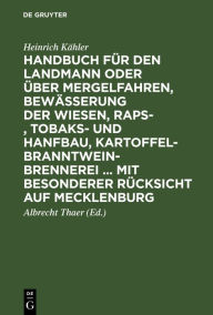 Title: Handbuch für den Landmann oder über Mergelfahren, Bewässerung der Wiesen, Raps-, Tobaks- und Hanfbau, Kartoffel-Branntweinbrennerei ... mit besonderer Rücksicht auf Mecklenburg: Nach ganz eigenen Erfahrungen dargestellt, Author: Heinrich Kähler